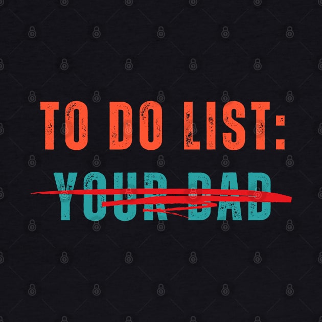 To Do List Your Dad Shirt MATCHING WITH To Do List Your Mom by designready4you